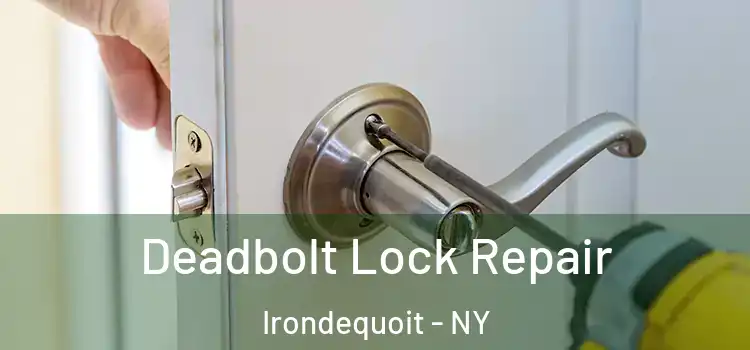  Deadbolt Lock Repair Irondequoit - NY