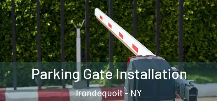  Parking Gate Installation Irondequoit - NY